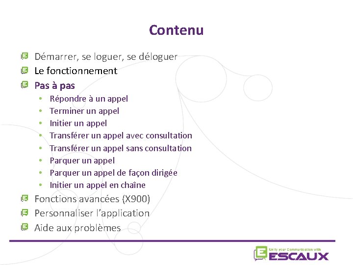 Contenu Démarrer, se loguer, se déloguer Le fonctionnement Pas à pas • • Répondre