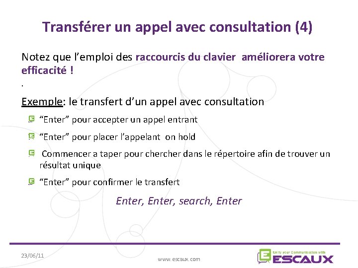 Transférer un appel avec consultation (4) Notez que l’emploi des raccourcis du clavier améliorera