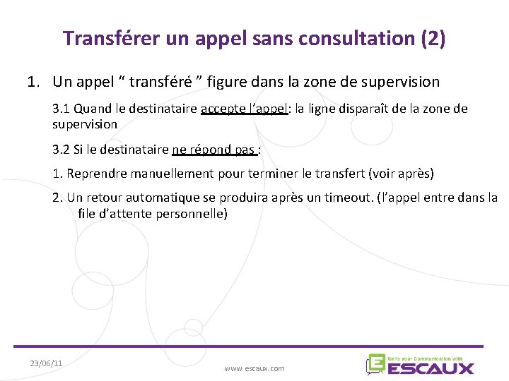 Transférer un appel sans consultation (2) 1. Un appel “ transféré ” figure dans