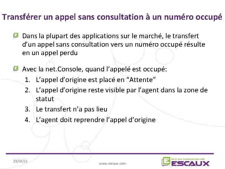 Transférer un appel sans consultation à un numéro occupé Dans la plupart des applications