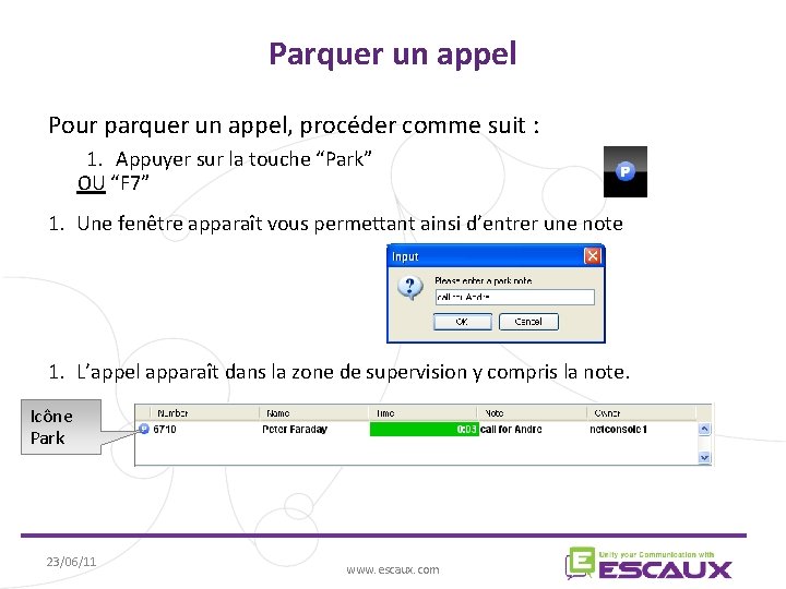 Parquer un appel Pour parquer un appel, procéder comme suit : 1. Appuyer sur