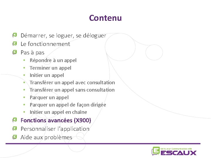 Contenu Démarrer, se loguer, se déloguer Le fonctionnement Pas à pas • • Répondre