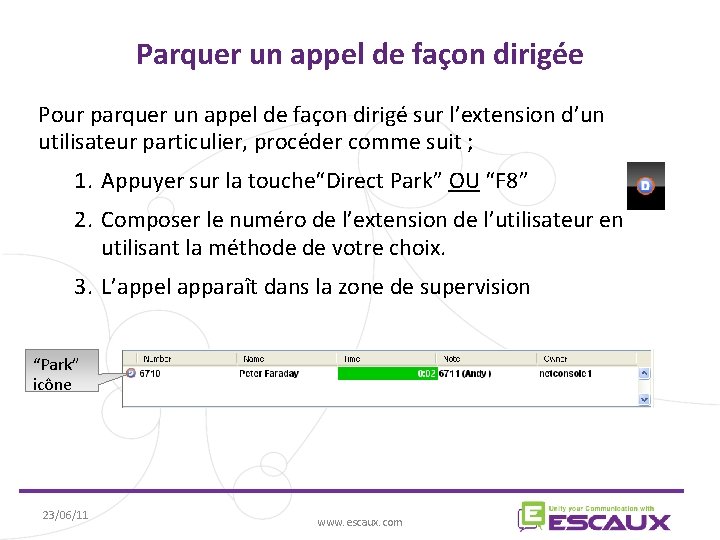 Parquer un appel de façon dirigée Pour parquer un appel de façon dirigé sur