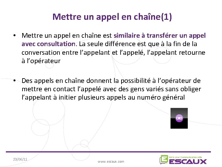 Mettre un appel en chaîne(1) • Mettre un appel en chaîne est similaire à