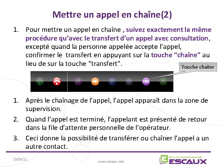 Mettre un appel en chaîne(2) 1. Pour mettre un appel en chaîne , suivez