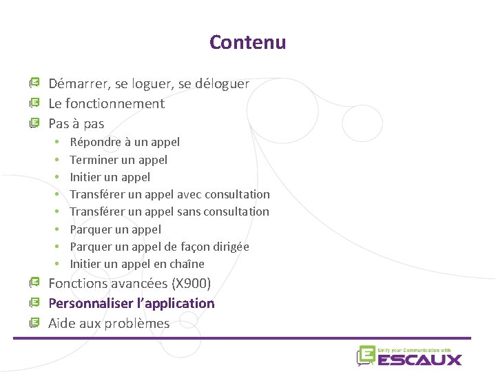 Contenu Démarrer, se loguer, se déloguer Le fonctionnement Pas à pas • • Répondre