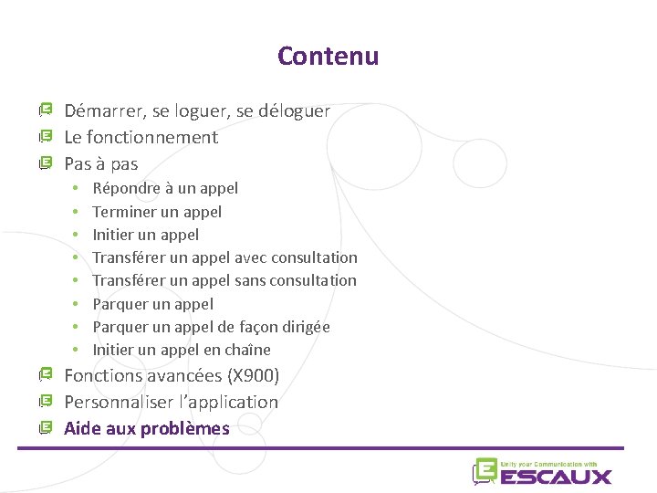 Contenu Démarrer, se loguer, se déloguer Le fonctionnement Pas à pas • • Répondre