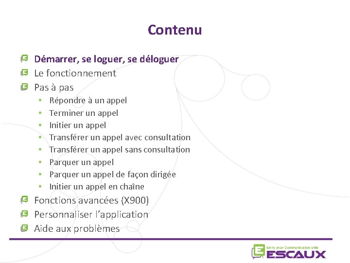 Contenu Démarrer, se loguer, se déloguer Le fonctionnement Pas à pas • • Répondre