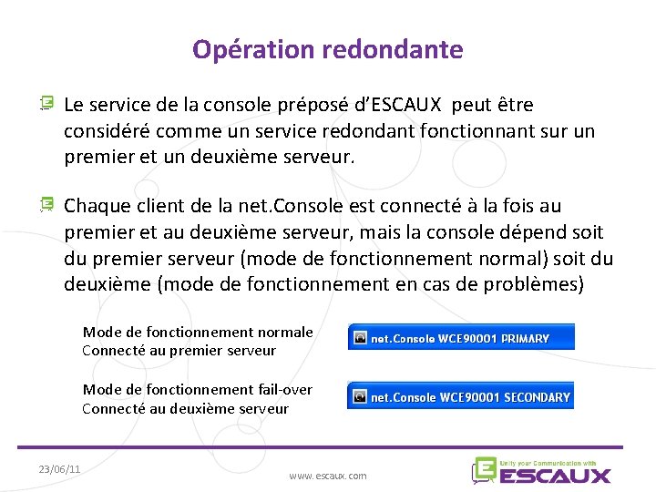 Opération redondante Le service de la console préposé d’ESCAUX peut être considéré comme un