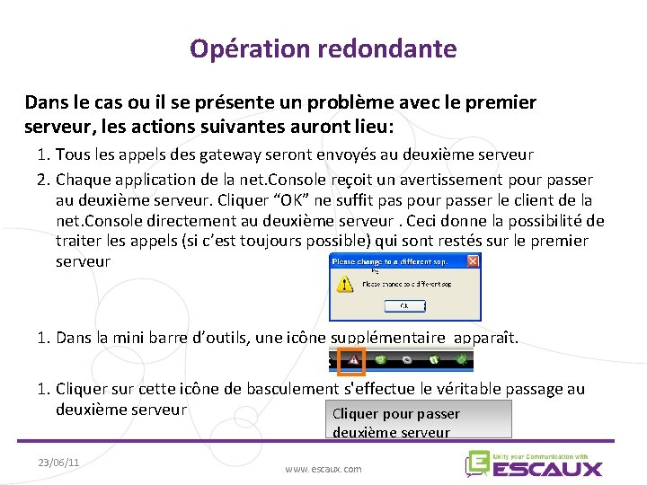 Opération redondante Dans le cas ou il se présente un problème avec le premier