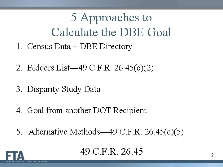 5 Approaches to Calculate the DBE Goal 1. Census Data + DBE Directory 2.