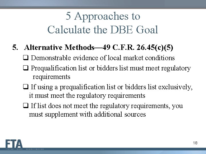 5 Approaches to Calculate the DBE Goal 5. Alternative Methods— 49 C. F. R.