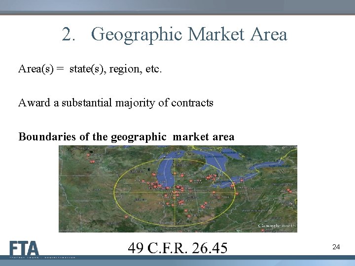 2. Geographic Market Area(s) = state(s), region, etc. Award a substantial majority of contracts