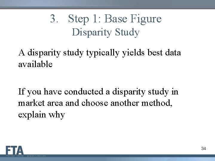 3. Step 1: Base Figure Disparity Study A disparity study typically yields best data