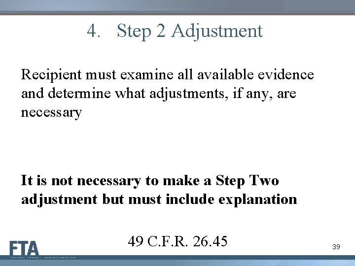 4. Step 2 Adjustment Recipient must examine all available evidence and determine what adjustments,