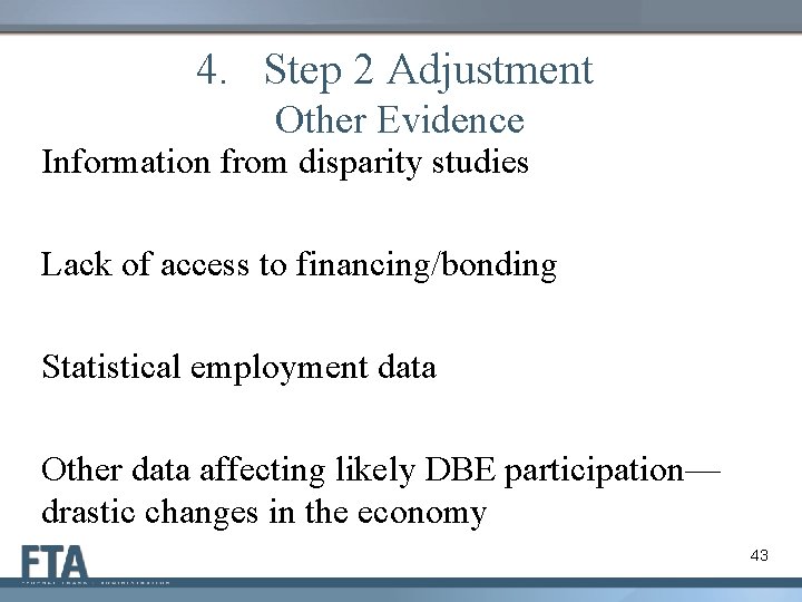 4. Step 2 Adjustment Other Evidence Information from disparity studies Lack of access to