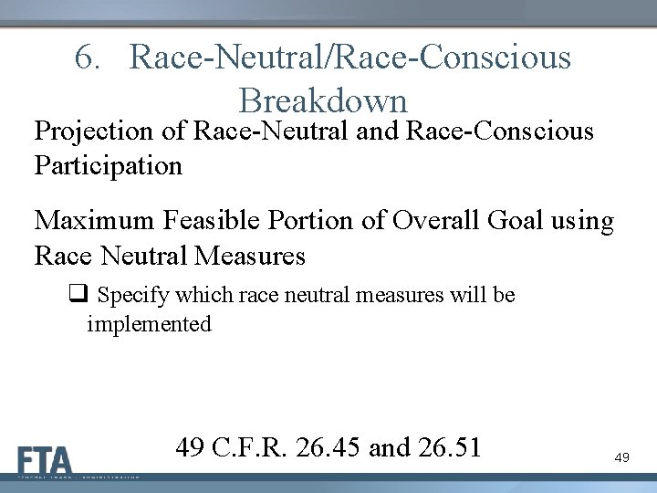 6. Race-Neutral/Race-Conscious Breakdown Projection of Race-Neutral and Race-Conscious Participation Maximum Feasible Portion of Overall