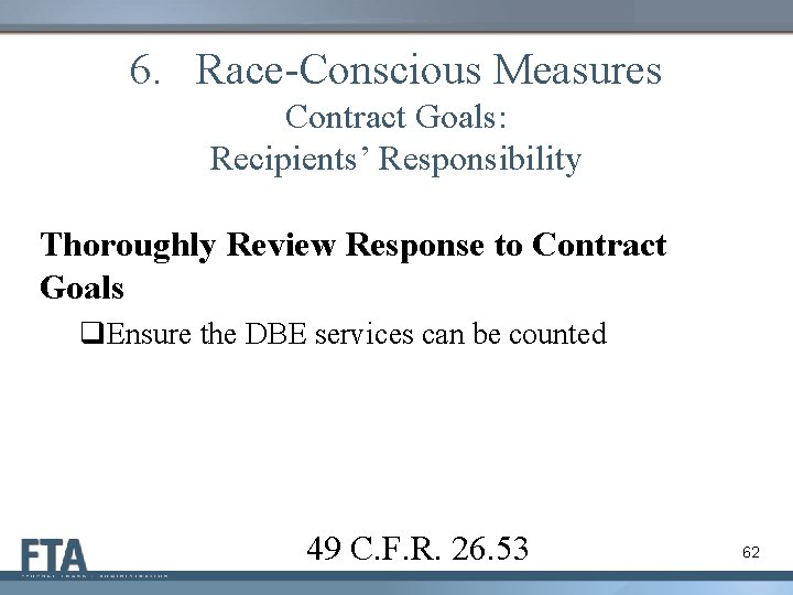6. Race-Conscious Measures Contract Goals: Recipients’ Responsibility Thoroughly Review Response to Contract Goals q.