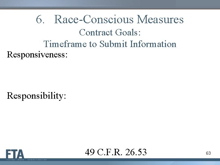 6. Race-Conscious Measures Contract Goals: Timeframe to Submit Information Responsiveness: Responsibility: 49 C. F.