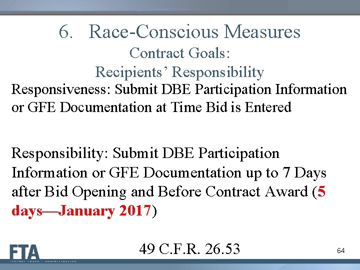 6. Race-Conscious Measures Contract Goals: Recipients’ Responsibility Responsiveness: Submit DBE Participation Information or GFE