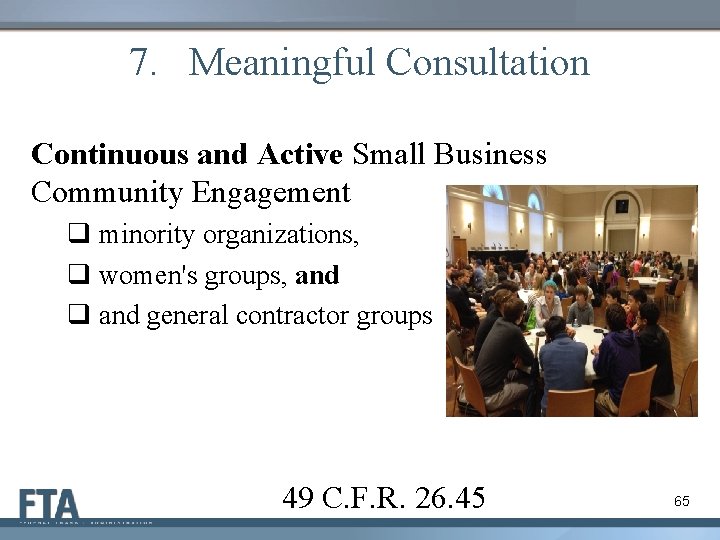 7. Meaningful Consultation Continuous and Active Small Business Community Engagement q minority organizations, q