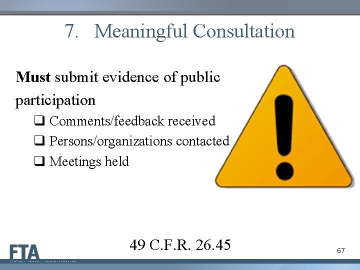 7. Meaningful Consultation Must submit evidence of public participation q Comments/feedback received q Persons/organizations