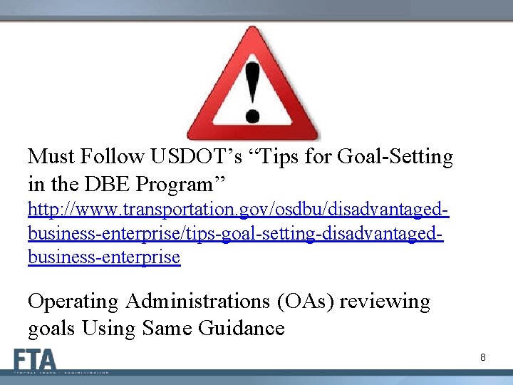 Must Follow USDOT’s “Tips for Goal-Setting in the DBE Program” http: //www. transportation. gov/osdbu/disadvantagedbusiness-enterprise/tips-goal-setting-disadvantagedbusiness-enterprise