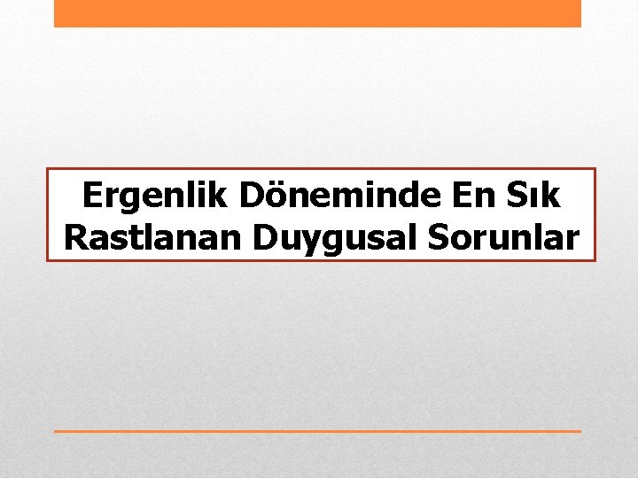 Ergenlik Döneminde En Sık Rastlanan Duygusal Sorunlar 