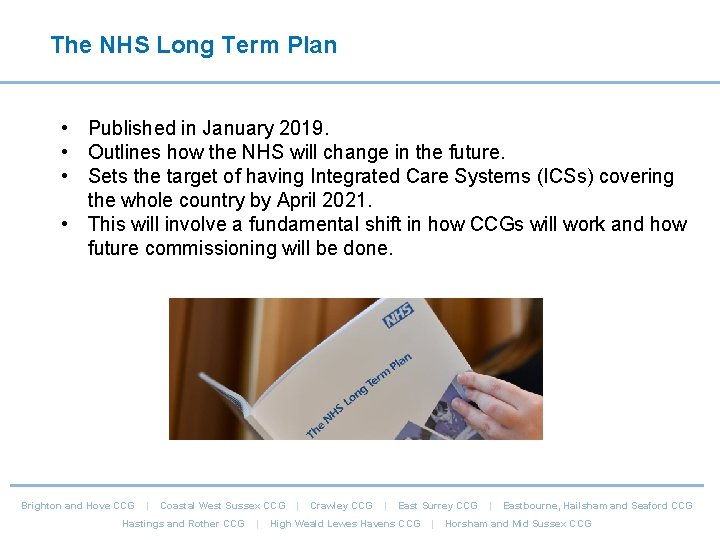 The NHS Long Term Plan • Published in January 2019. • Outlines how the The NHS Long Term Plan • Published in January 2019. • Outlines how the