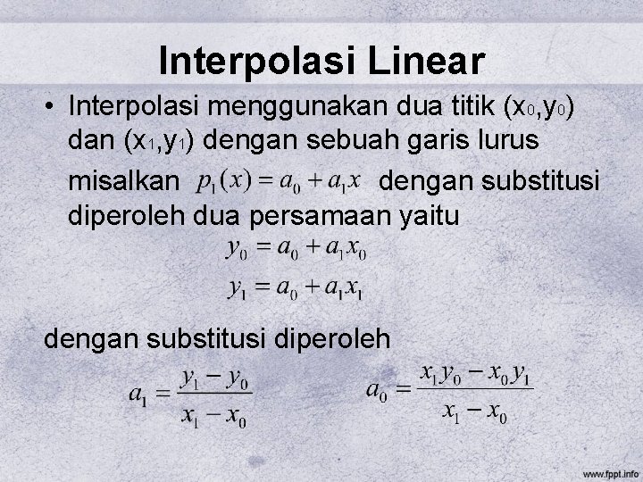 Interpolasi Linear • Interpolasi menggunakan dua titik (x 0, y 0) dan (x 1,