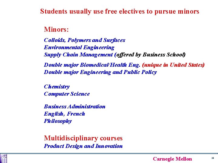 Students usually use free electives to pursue minors Minors: Colloids, Polymers and Surfaces Environmental Students usually use free electives to pursue minors Minors: Colloids, Polymers and Surfaces Environmental