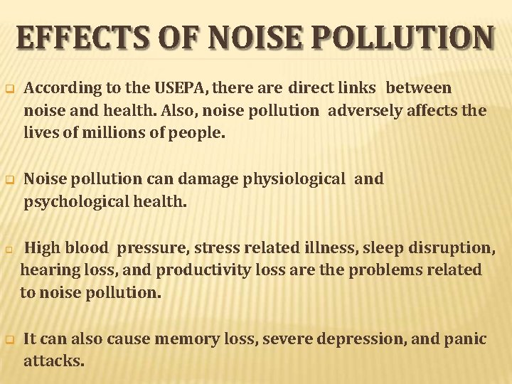 EFFECTS OF NOISE POLLUTION According to the USEPA, there are direct links between noise