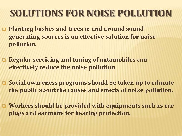 SOLUTIONS FOR NOISE POLLUTION Planting bushes and trees in and around sound generating sources