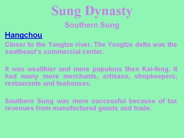 Sung Dynasty Southern Sung Hangchou Closer to the Yangtze river. The Yangtze delta was