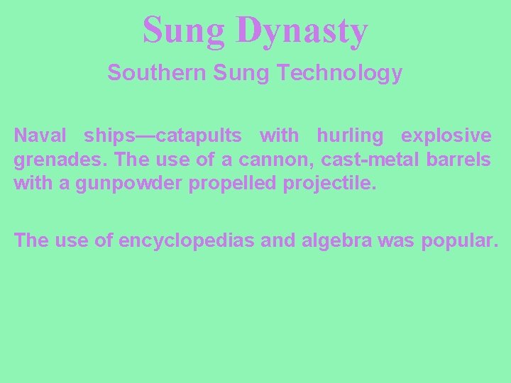 Sung Dynasty Southern Sung Technology Naval ships—catapults with hurling explosive grenades. The use of