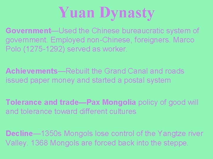 Yuan Dynasty Government—Used the Chinese bureaucratic system of government. Employed non-Chinese, foreigners. Marco Polo