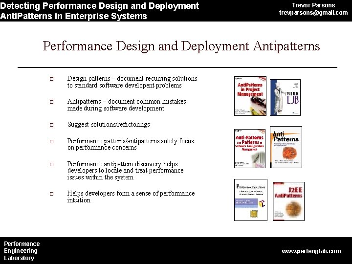 Detecting Performance Design and Deployment Anti. Patterns in Enterprise Systems Trevor Parsons trevparsons@gmail. com Detecting Performance Design and Deployment Anti. Patterns in Enterprise Systems Trevor Parsons trevparsons@gmail. com