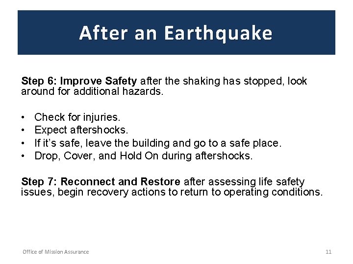 After an Earthquake Step 6: Improve Safety after the shaking has stopped, look around