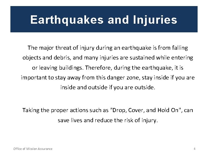 Earthquakes and Injuries The major threat of injury during an earthquake is from falling