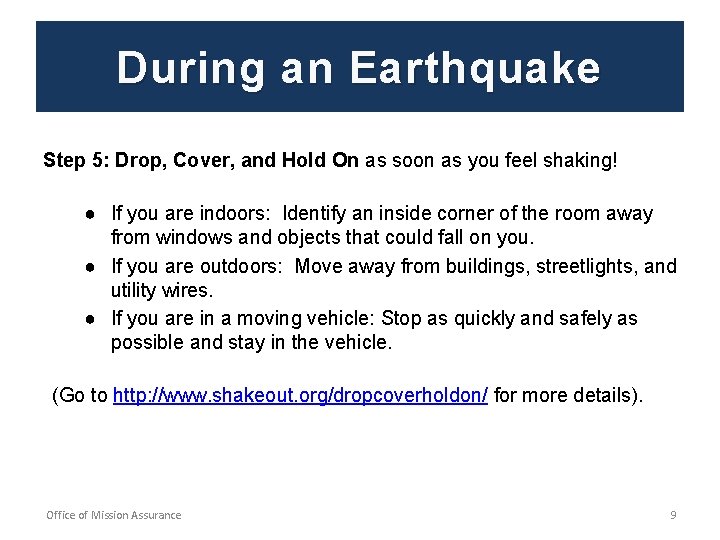 During an Earthquake Step 5: Drop, Cover, and Hold On as soon as you