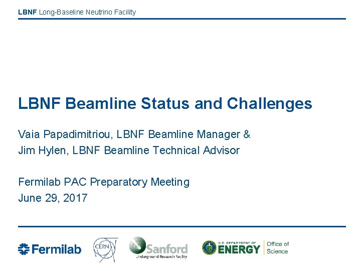 LBNF Long-Baseline Neutrino Facility LBNF Beamline Status and Challenges Vaia Papadimitriou, LBNF Beamline Manager