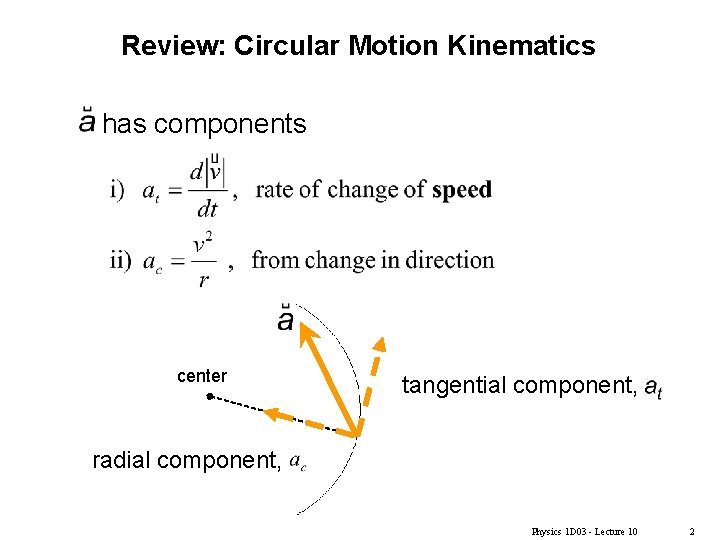 Review: Circular Motion Kinematics has components center tangential component, radial component, Physics 1 D