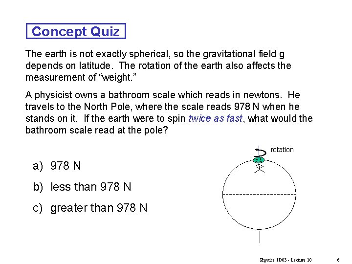 Concept Quiz The earth is not exactly spherical, so the gravitational field g depends