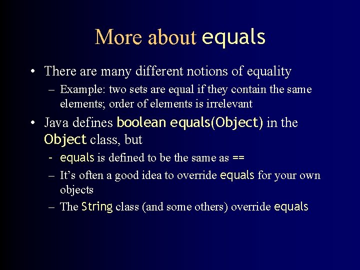 More about equals • There are many different notions of equality – Example: two