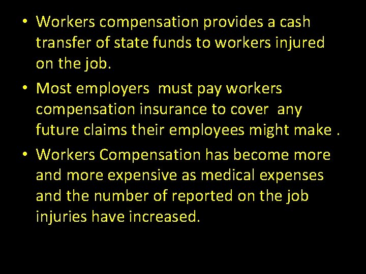  • Workers compensation provides a cash transfer of state funds to workers injured