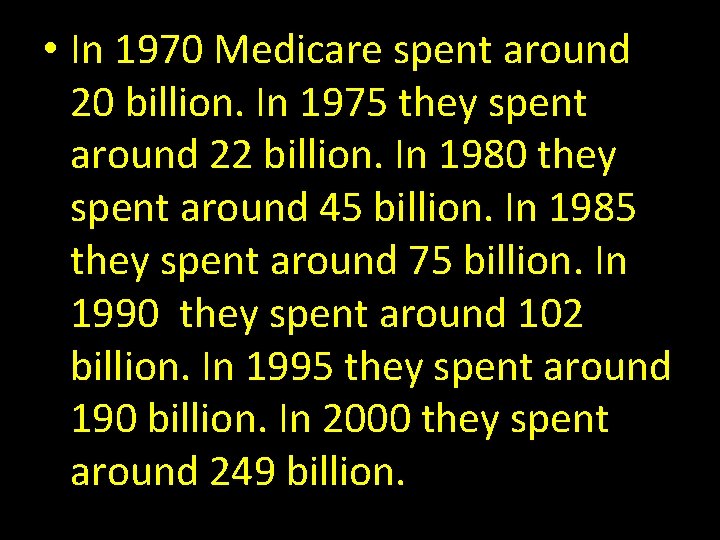  • In 1970 Medicare spent around 20 billion. In 1975 they spent around