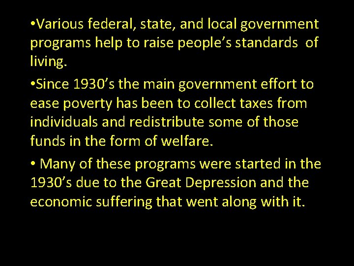  • Various federal, state, and local government programs help to raise people’s standards