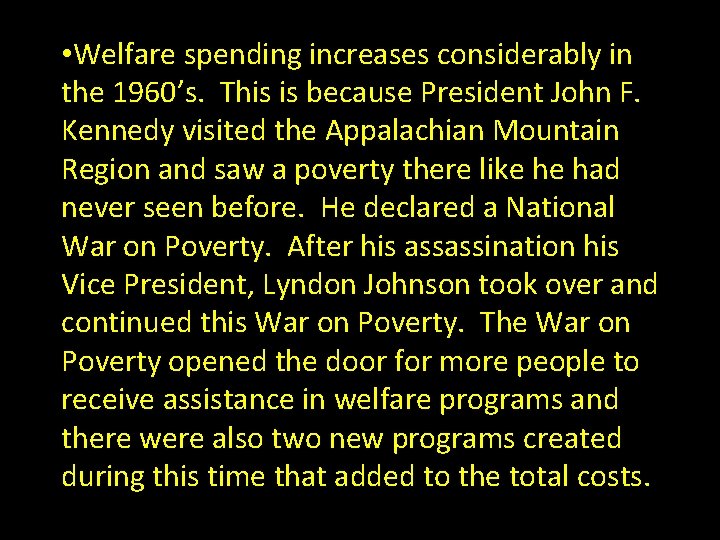  • Welfare spending increases considerably in the 1960’s. This is because President John