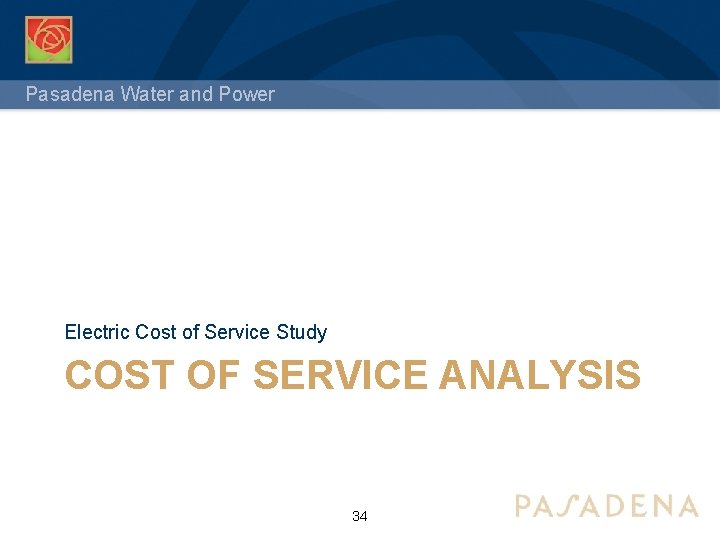 Pasadena Water and Power Electric Cost of Service Study COST OF SERVICE ANALYSIS 34