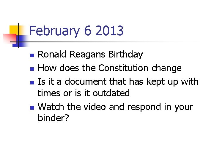 February 6 2013 n n Ronald Reagans Birthday How does the Constitution change Is